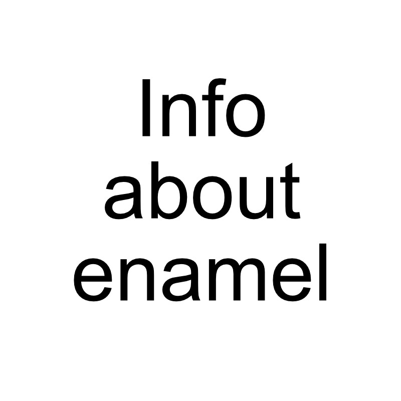Info about enamel